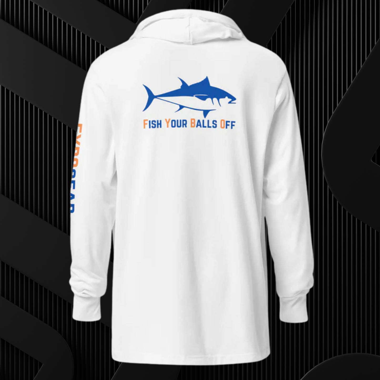 Fish Your Balls Off - Hooded Long Sleeve